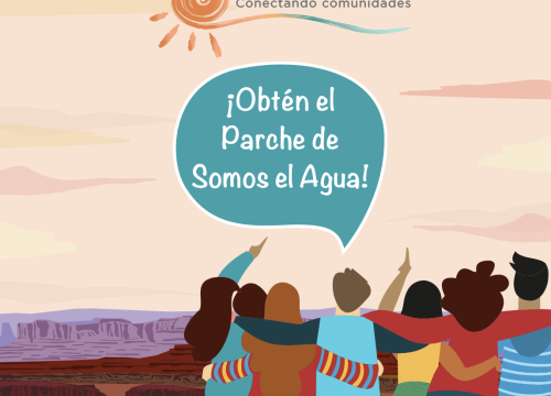 Cartoon graphic of young people embracing with a speech bubble that says "¡Obtén el Parche de Somos el Agua!" and the Somos el agua logo